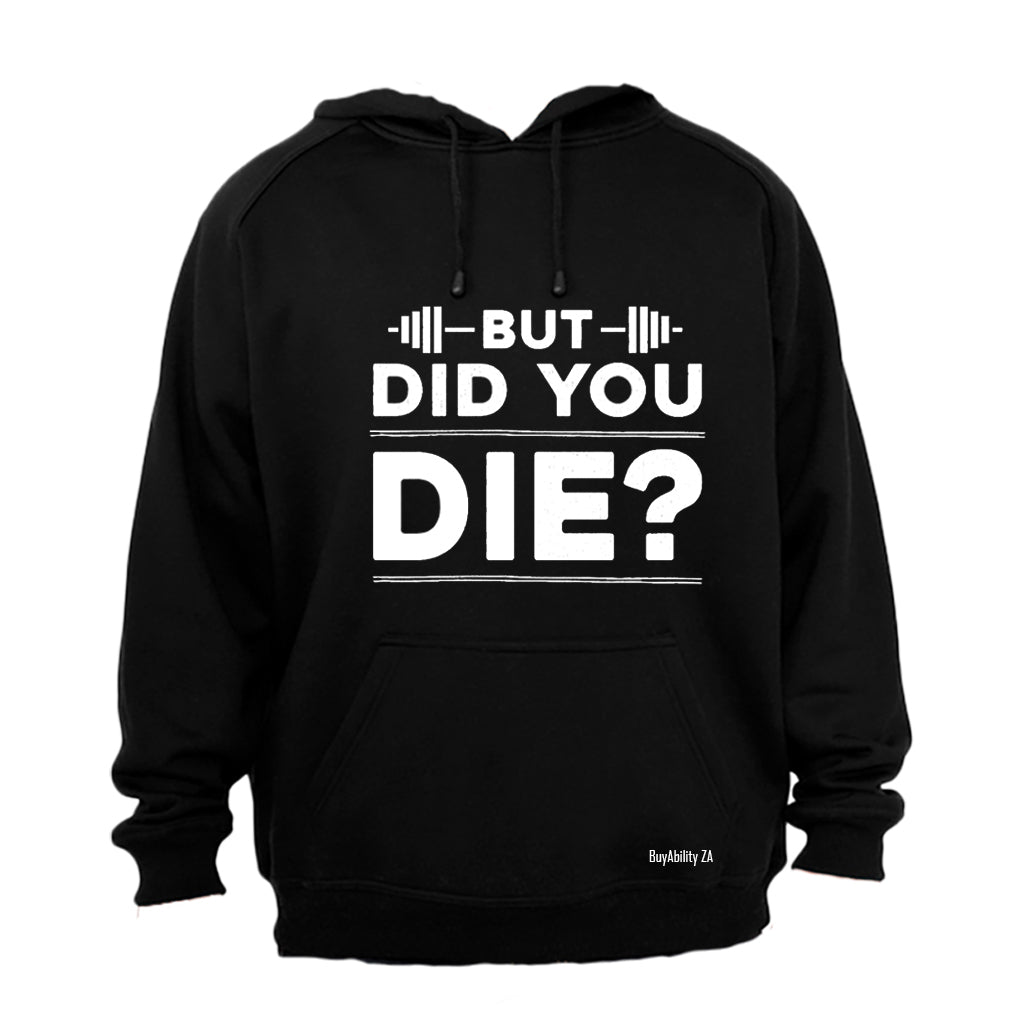 Did You Die - Gym - Hoodie