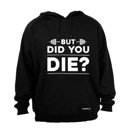 Did You Die - Gym - Hoodie