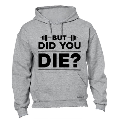 Did You Die - Gym - Hoodie