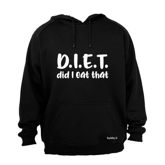 D.I.E.T - Die I Eat That - Hoodie