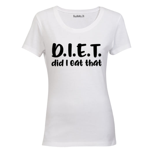D.I.E.T - Die I Eat That - Ladies - T-Shirt