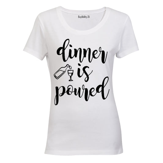 Dinner is Poured - Ladies - T-Shirt