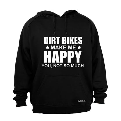 Dirt Bikes Make Me Happy - Hoodie