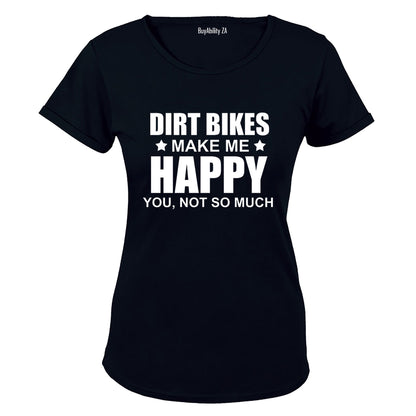 Dirt Bikes Make Me Happy - Ladies - T-Shirt