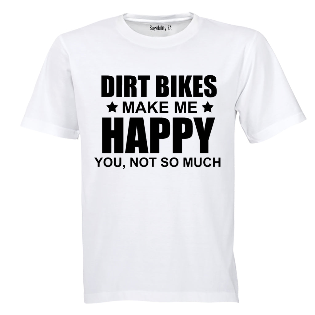 Dirt Bikes Make Me Happy - Adults - T-Shirt