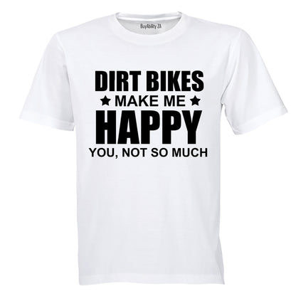 Dirt Bikes Make Me Happy - Adults - T-Shirt