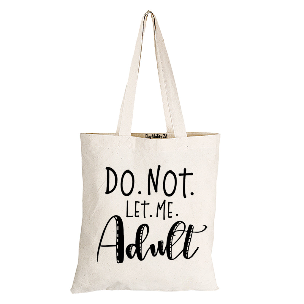 Do Not Let Me Adult - Eco-Cotton Natural Fibre Bag - BuyAbility South Africa