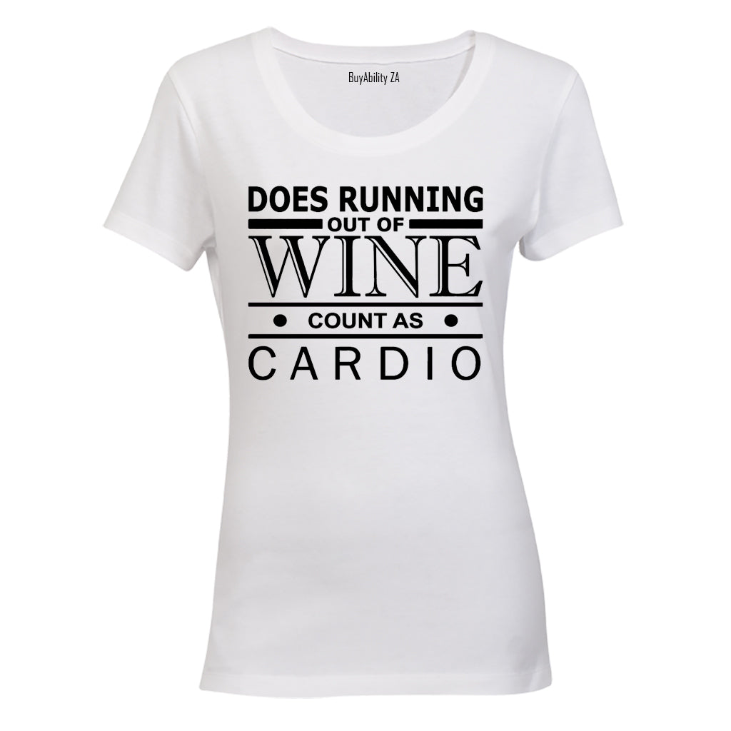 Does Running Out of Wine Count as Cardio - Ladies - T-Shirt