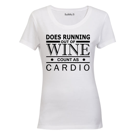 Does Running Out of Wine Count as Cardio - Ladies - T-Shirt