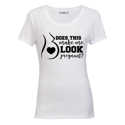 Does This Make Me Look Pregnant? - Ladies - T-Shirt