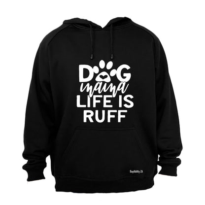 Dog Mama - Life is Ruff - Hoodie