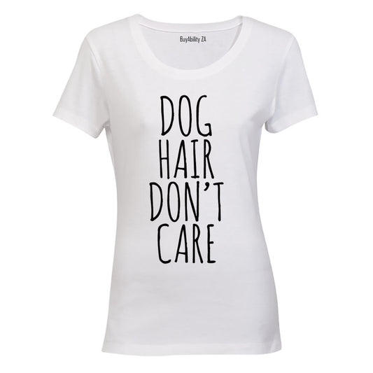 Dog Hair Don't Care - Ladies - T-Shirt