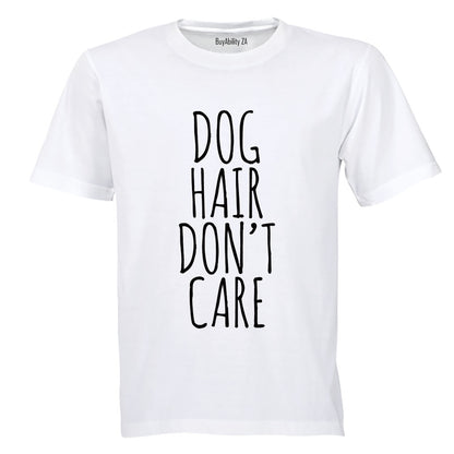 Dog Hair Don't Care - Adults - T-Shirt