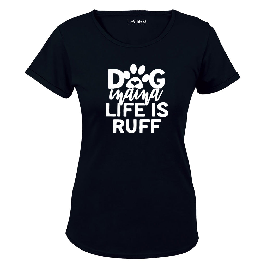 Dog Mama - Life is Ruff - Ladies - T-Shirt