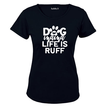 Dog Mama - Life is Ruff - Ladies - T-Shirt