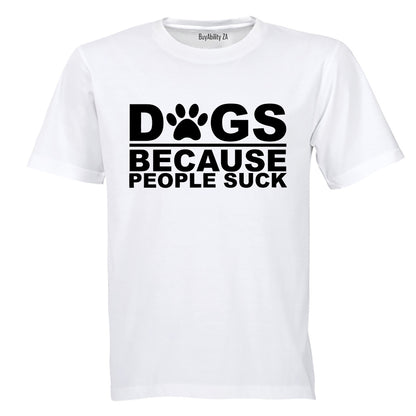 Dogs Because - Adults - T-Shirt - BuyAbility