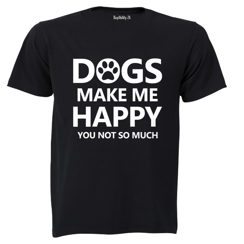 Dogs Make Me Happy - Adults - T-Shirt