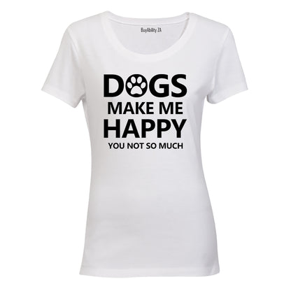 Dogs Make Me Happy - Ladies - T-Shirt