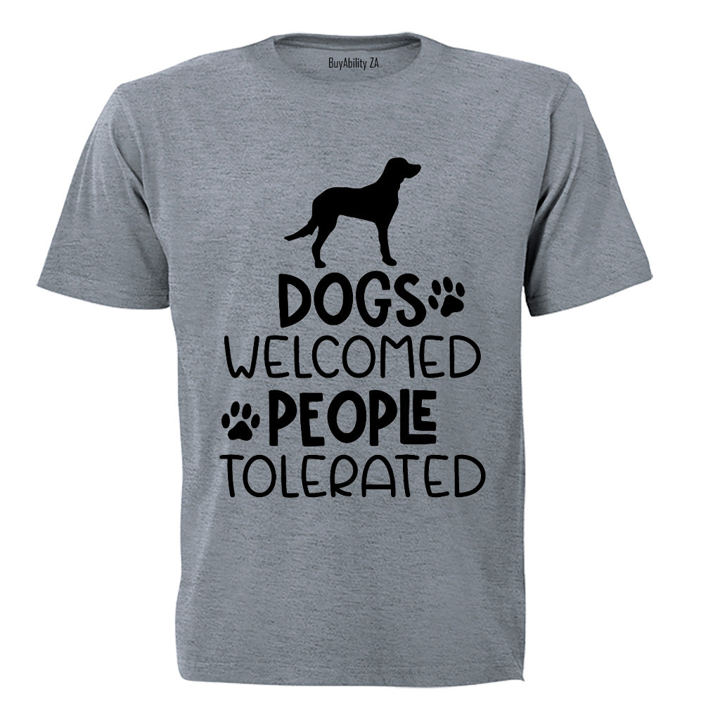 Dogs Welcome - People Tolerated - Adults - T-Shirt - BuyAbility