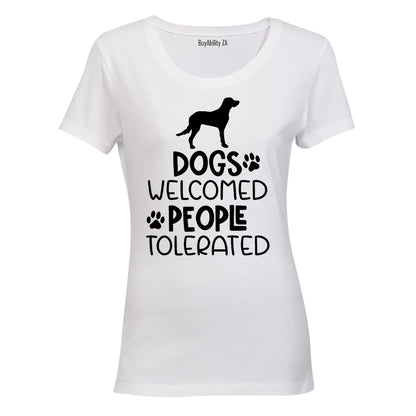 Dogs Welcome - People Tolerated - Ladies - T-Shirt - BuyAbility