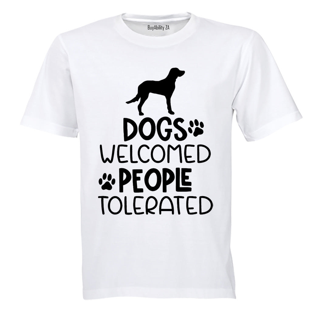 Dogs Welcome - People Tolerated - Adults - T-Shirt - BuyAbility