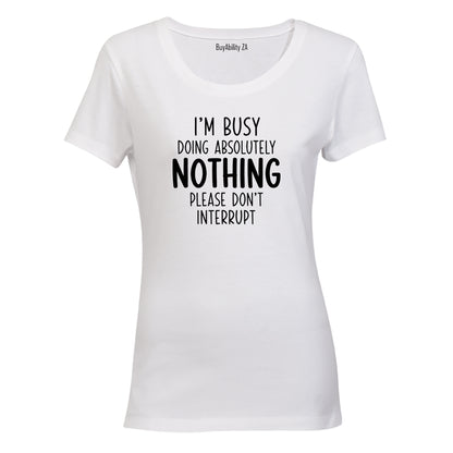 Do Not Interrupt - Ladies - T-Shirt