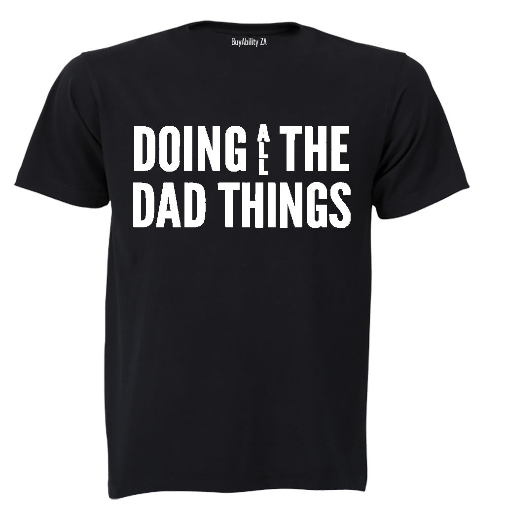 Doing ALL the Dad Things - Adults - T-Shirt
