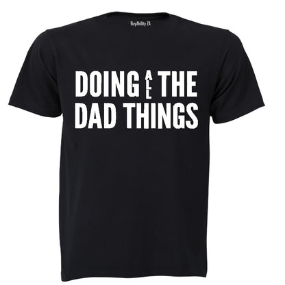 Doing ALL the Dad Things - Adults - T-Shirt