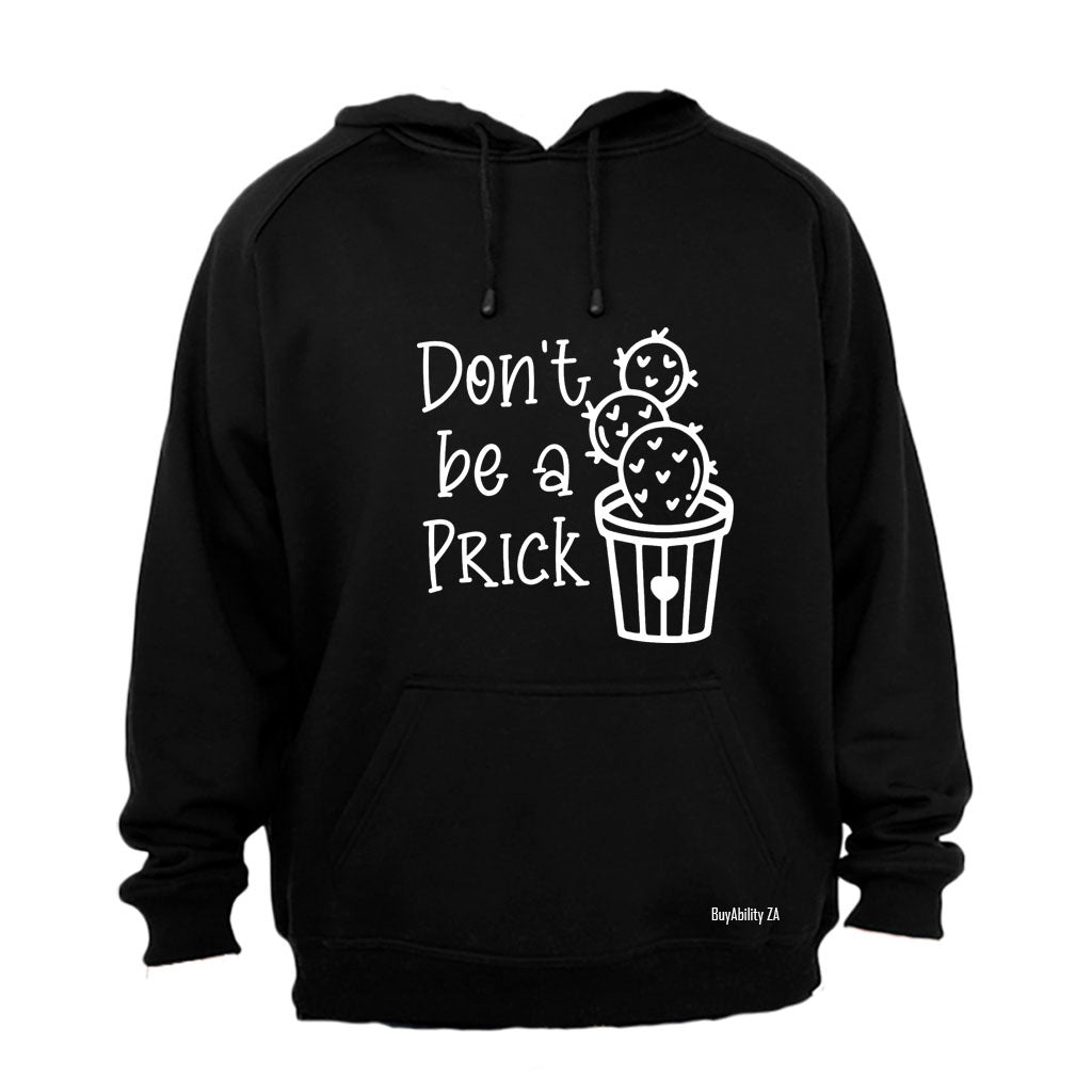 Don't Be A Prick - Hoodie