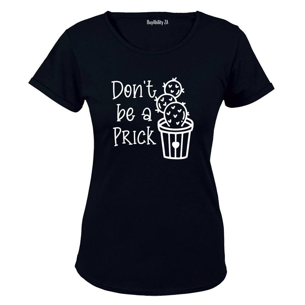 Don't Be A Prick - Ladies - T-Shirt