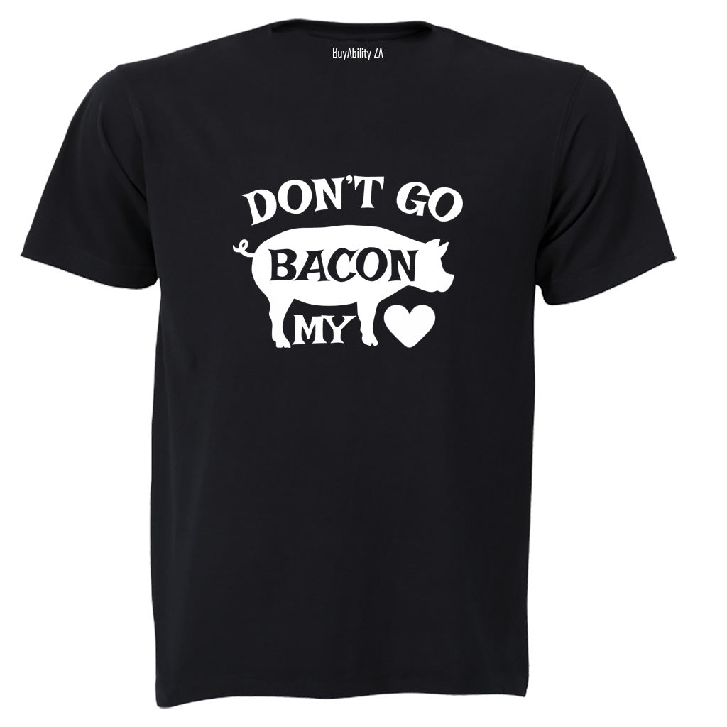 Don't Go Bacon My Heart - Valentine - Adults - T-Shirt
