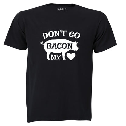 Don't Go Bacon My Heart - Valentine - Adults - T-Shirt