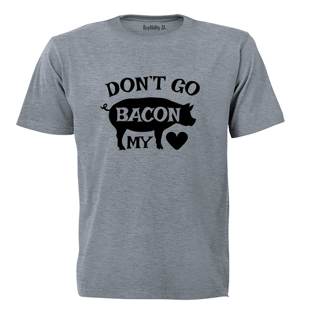 Don't Go Bacon My Heart - Valentine - Adults - T-Shirt