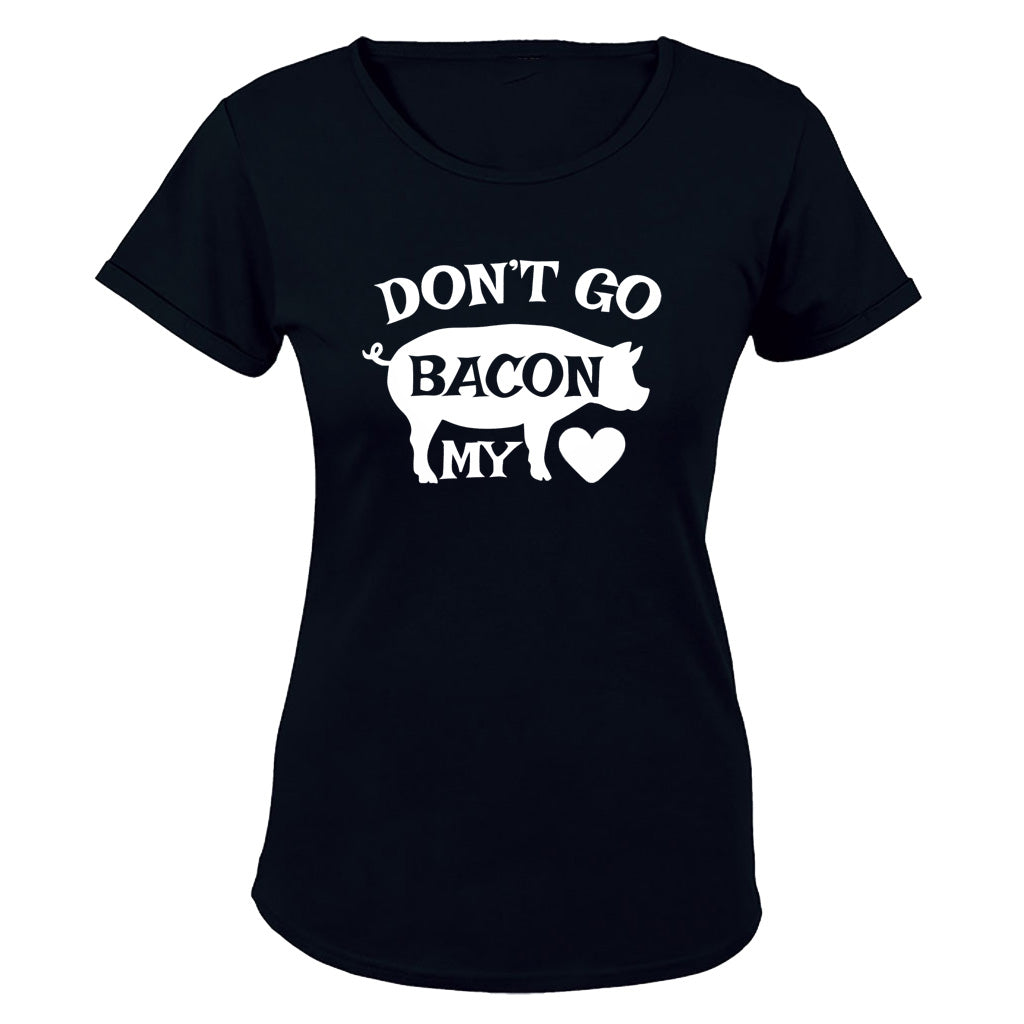 Don't Go Bacon My Heart - Valentine - Ladies - T-Shirt - BuyAbility South Africa