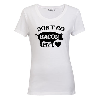 Don't Go Bacon My Heart - Valentine - Ladies - T-Shirt