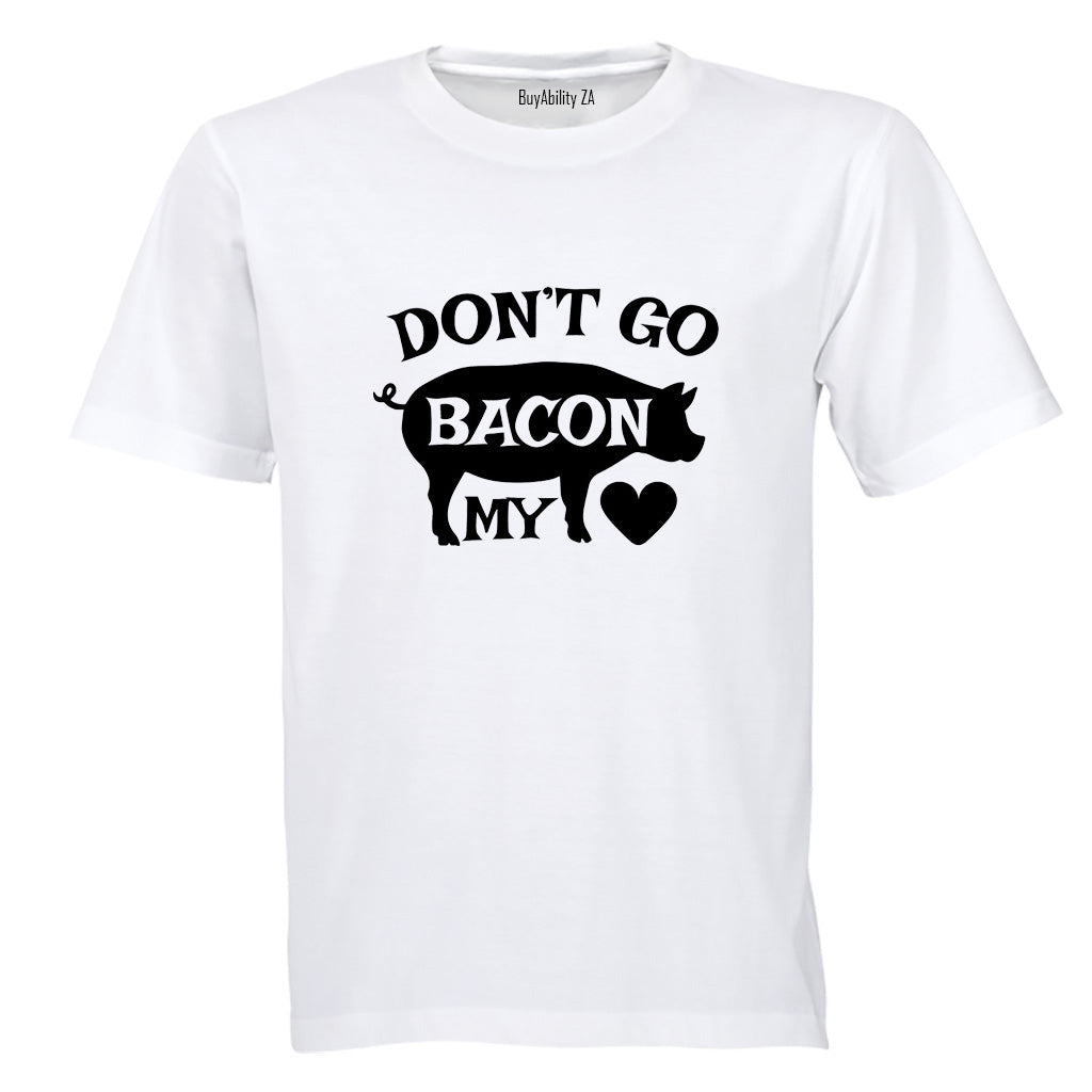 Don't Go Bacon My Heart - Valentine - Adults - T-Shirt