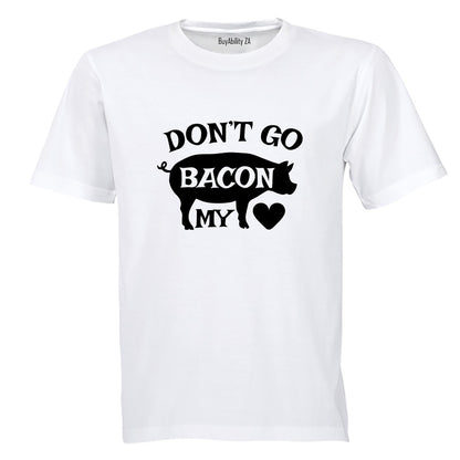 Don't Go Bacon My Heart - Valentine - Adults - T-Shirt