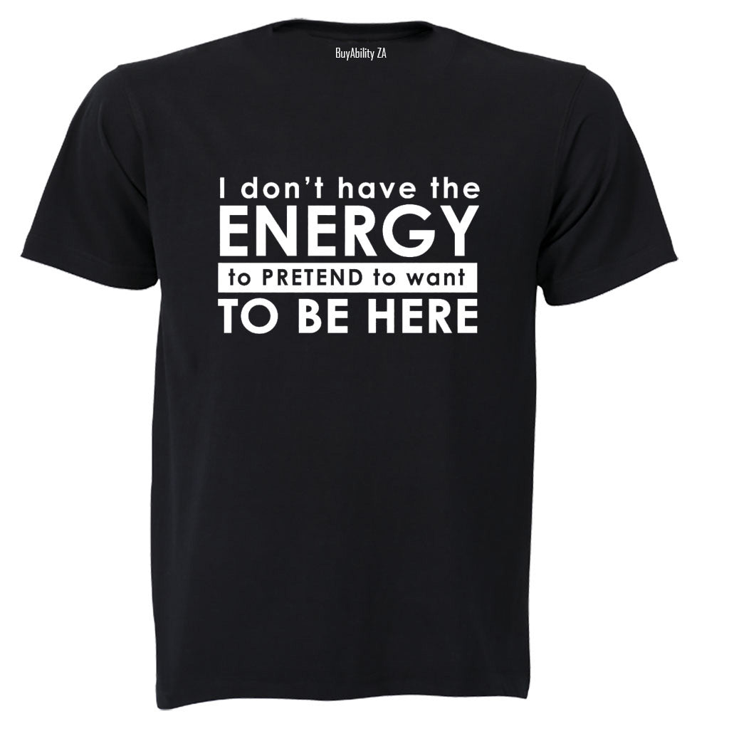 Don't Have The Energy - Adults - T-Shirt