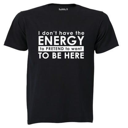 Don't Have The Energy - Adults - T-Shirt