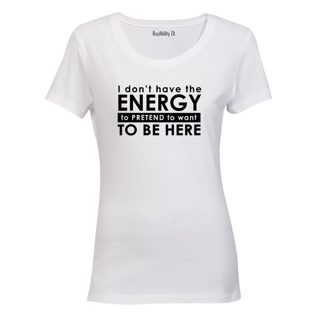 Don't Have The Energy - Ladies - T-Shirt