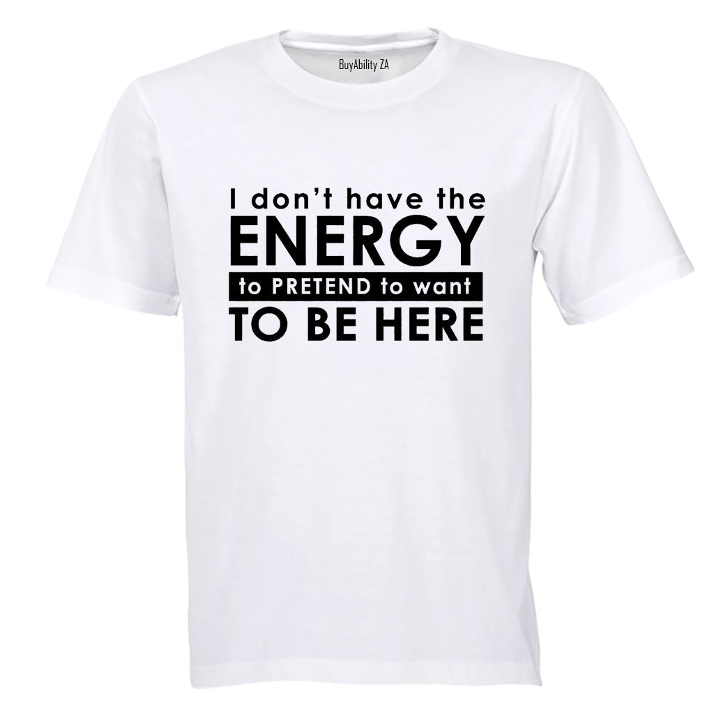 Don't Have The Energy - Adults - T-Shirt