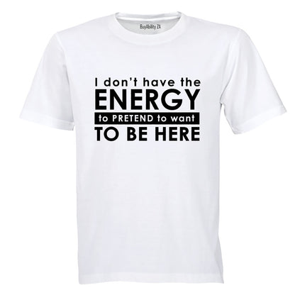 Don't Have The Energy - Adults - T-Shirt