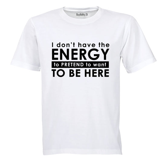 Don't Have The Energy - Adults - T-Shirt