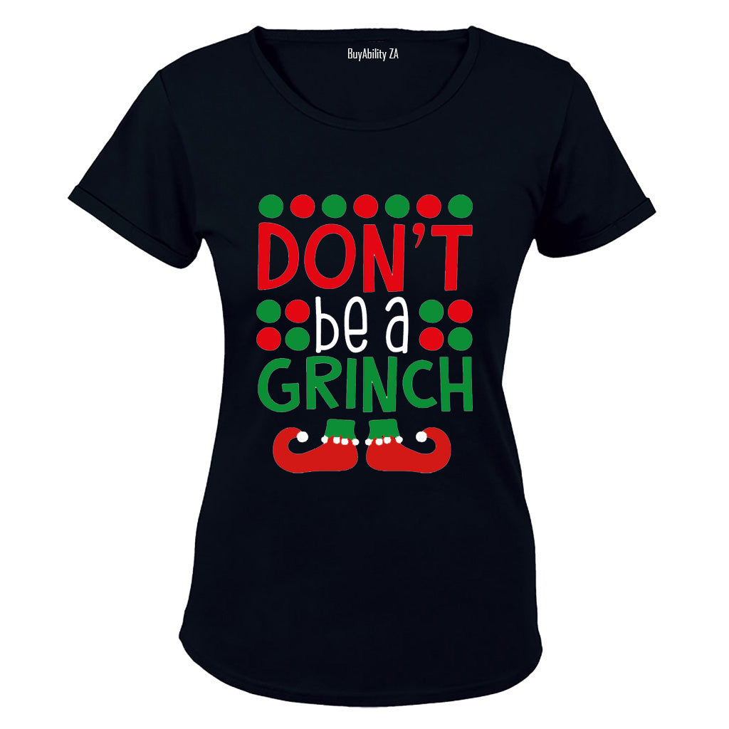 Don't be a Grinch - Christmas - Ladies - T-Shirt