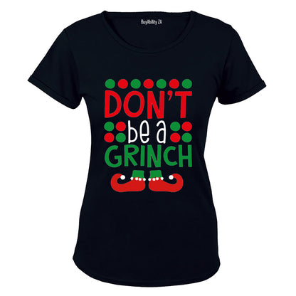 Don't be a Grinch - Christmas - Ladies - T-Shirt