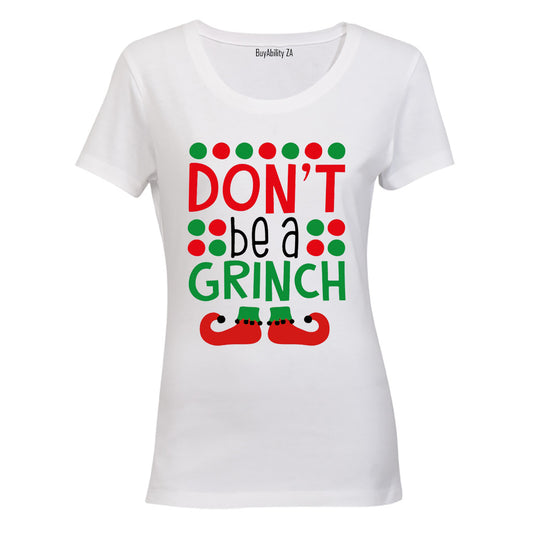Don't be a Grinch - Christmas - Ladies - T-Shirt