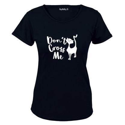Don't Cross Me - Ladies - T-Shirt
