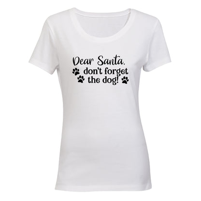 Don't Forget The Dog - Christmas - Ladies - T-Shirt - BuyAbility South Africa