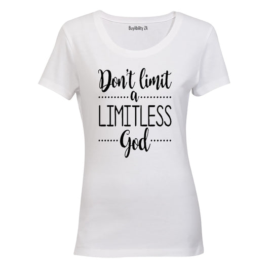 Don't limit a Limitless God! - Ladies - T-Shirt