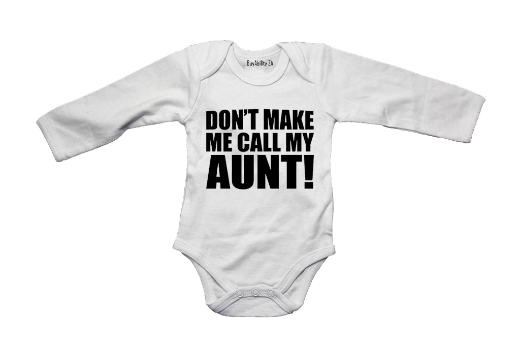 Don't Make Me Call My Aunt - Baby Grow